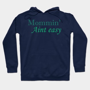 Mommin' aint easy funny cool tee for mother's day Hoodie